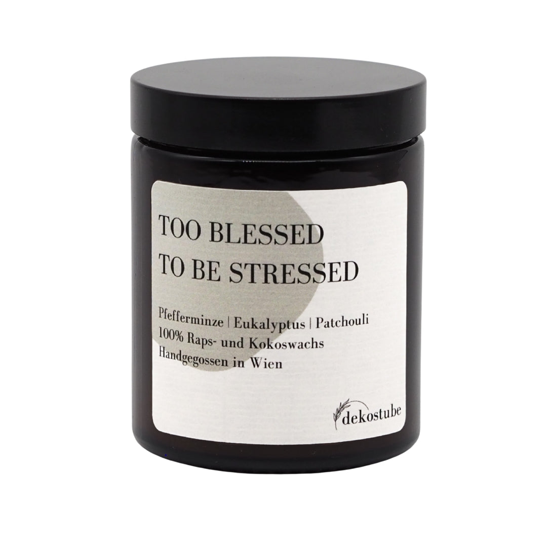 Duftkerze Too Blessed To Be Stressed