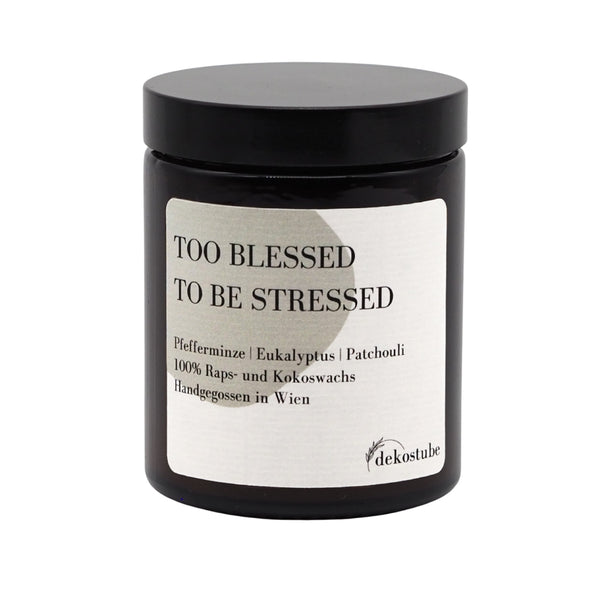 Duftkerze Too Blessed To Be Stressed
